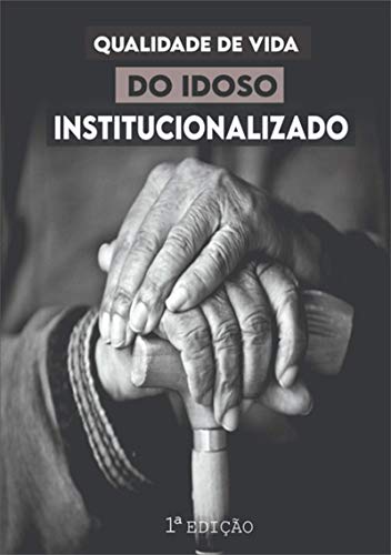 Livro PDF: Qualidade De Vida Do Idoso Institucionalizado