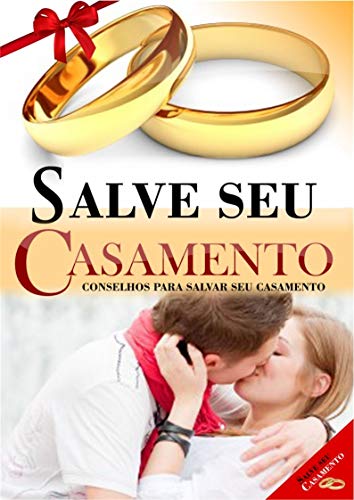 Capa do livro: Saiba Como Salvar Seu Casamento: Descubra como salvar um casamento que se encontra à beira de um divórcio… - Ler Online pdf
