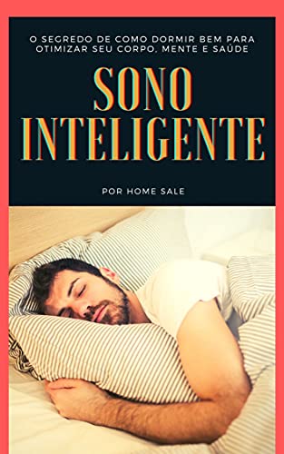 Capa do livro: SONO INTELIGENTE: O segredo de como dormir bem para otimizar seu corpo, mente e saúde. - Ler Online pdf