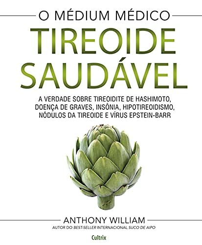 Livro PDF: Tireoide saudável: A verdade sobre tireoidite de hashimoto, doenças de graves, insônia, hipotireoidismo, nódulos da tireoide e vírus epstein-barr