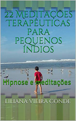 Livro PDF: 22 Meditações Terapêuticas para pequenos índios: Hipnose e meditações (1)