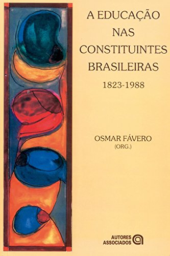 Livro PDF: A Educação nas constituintes brasileiras: 1823-1988 (Coleção Memória da educação)