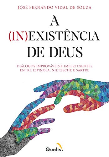 Capa do livro: A (in)existência de Deus: Diálogos improváveis e impertinentes entre Espinosa, Nietzsche e Sartre - Ler Online pdf