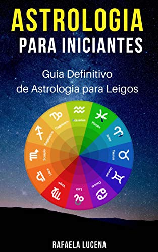 Livro PDF: ASTROLOGIA PARA INICIANTES: Guia Definitivo de Astrologia para Leigos