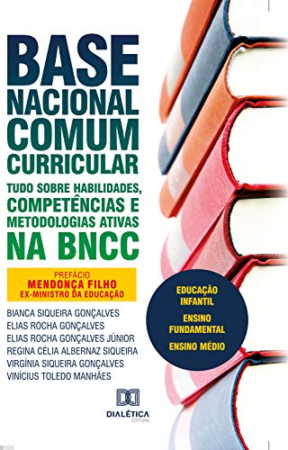 Livro PDF: Base Nacional Comum Curricular: tudo sobre habilidades, competências e metodologias ativas na BNCC: educação infantil, ensino fundamental, ensino médio