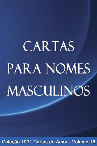 Livro PDF: Cartas para Nomes Masculinos (1001 Cartas de Amor Livro 16)
