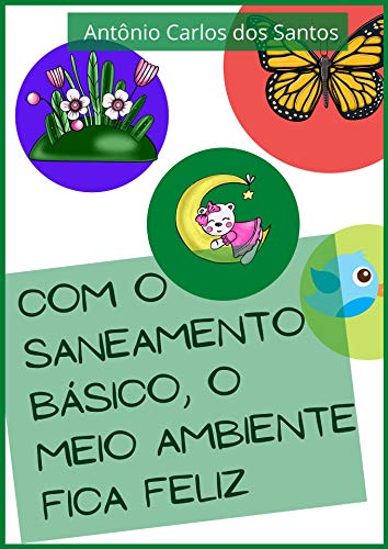 Livro PDF: Com o saneamento básico o meio ambiente fica feliz (Coleção Cidadania para Crianças Livro 8)