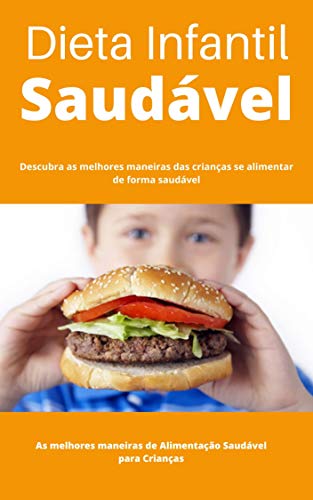 Capa do livro: Dieta Infantil Saudável: Descubra as melhores maneiras das crianças se alimentar de forma saudável - Ler Online pdf