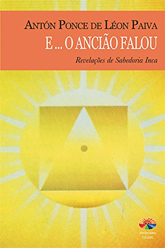 Capa do livro: E… O Ancião Falou: Revelacoes de Sabedoria Inca - Ler Online pdf