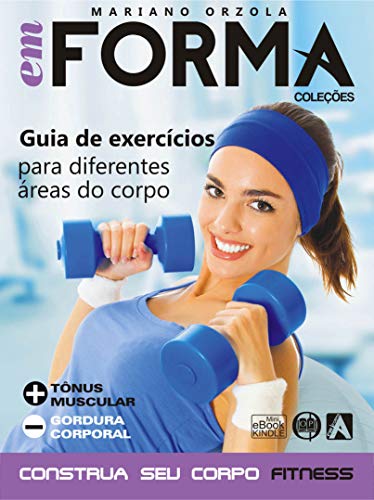 Capa do livro: Guia de exercícios para diferentes áreas do corpo: Mais tônus muscular e menos gordura corporal (EM FORMA Livro 4) - Ler Online pdf