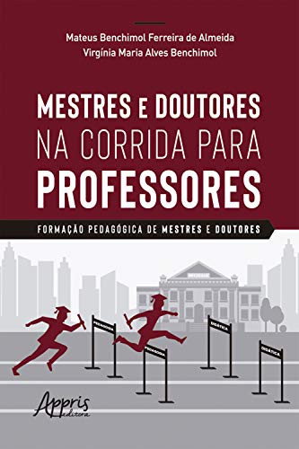 Livro PDF: Mestres e Doutores na Corrida para Professores: Formação Pedagógica de Mestres e Doutores