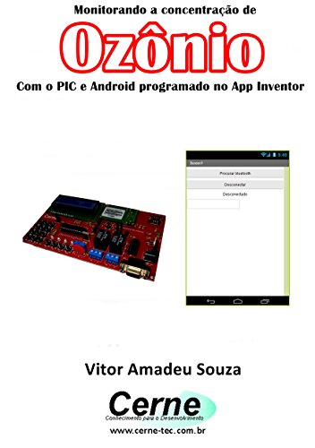 Capa do livro: Monitorando a concentração de Ozônio Com o PIC e Android programado no App Inventor - Ler Online pdf