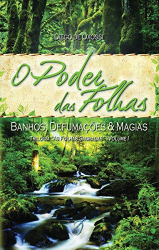 Livro PDF O Poder das Folhas: Banhos, Defumações & Magias (As Folhas Sagradas)