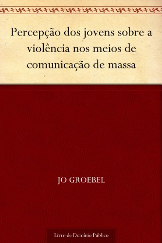 Capa do livro: Percepção dos jovens sobre a violência nos meios de comunicação de massa - Ler Online pdf