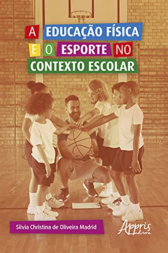 Livro PDF: A Educação Física e o Esporte no Contexto Escolar