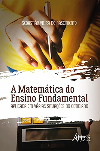 Livro PDF: A Matemática do Ensino Fundamental Aplicada em Várias Situações do Cotidiano