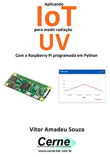 Livro PDF: Aplicando IoT para medir radiação UV Com a Raspberry Pi programada em Python