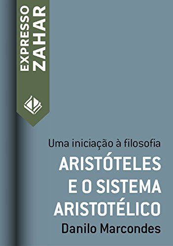 Livro PDF: Aristóteles e o sistema aristotélico: Uma iniciação à filosofia (Expresso Zahar)