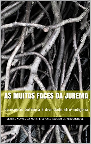 Livro PDF: AS MUITAS FACES DA JUREMA: de espécie botânica à divindade afro-indígena
