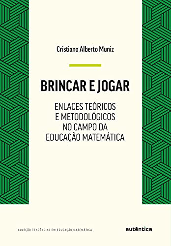 Livro PDF: Brincar e jogar: Enlaces teóricos e metodológicos no campo da educação matemática