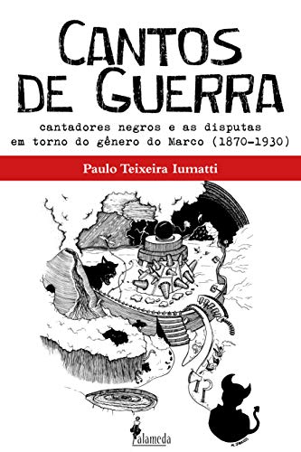 Livro PDF: Cantos de Guerra: Cantadores negros e as disputas em torno do gênero do Marco (1870-1930)
