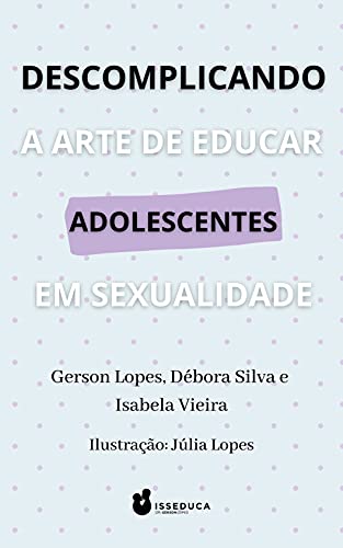 Livro PDF: Descomplicando a Arte de Educar Adolescentes em Sexualidade