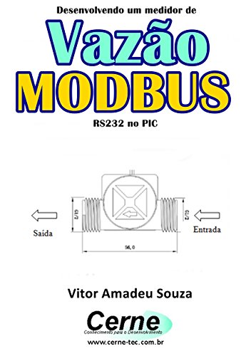 Livro PDF: Desenvolvendo um medidor de Vazão MODBUS RS232 no PIC