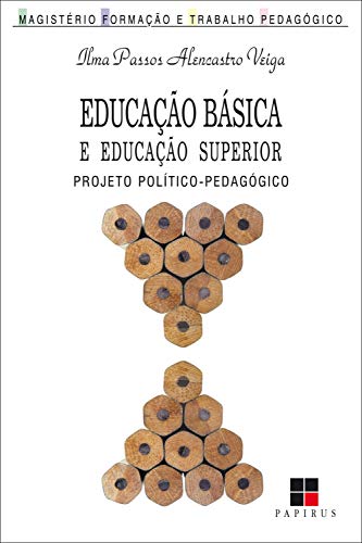 Livro PDF: Educação básica e educação superior: Projeto político-pedagógico (Magistério: Formação e trabalho pedagógico)