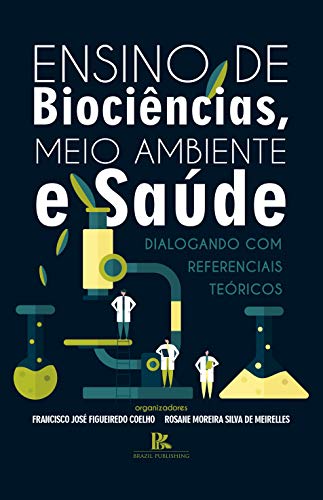 Capa do livro: Ensino de biociências, meio ambiente e saúde: dialogando com referenciais teóricos - Ler Online pdf