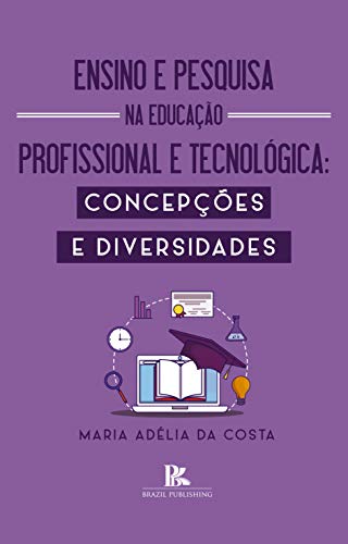 Livro PDF Ensino e pesquisa na educação profissional e tecnológica: concepções e diversidades