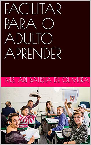 Livro PDF: FACILITAR PARA O ADULTO APRENDER (Andragogia Livro 1)
