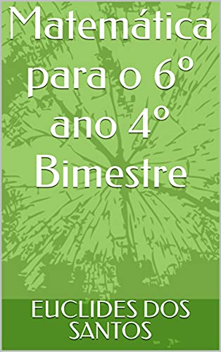 Capa do livro: Matemática para o 6º ano 4º Bimestre (Matemática do Ensino Fundamental. Livro 1) - Ler Online pdf