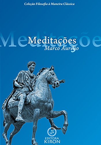 Capa do livro: Meditações de Marco Aurélio (traduzido) (Coleção Filosofia à Maneira Clássica) - Ler Online pdf