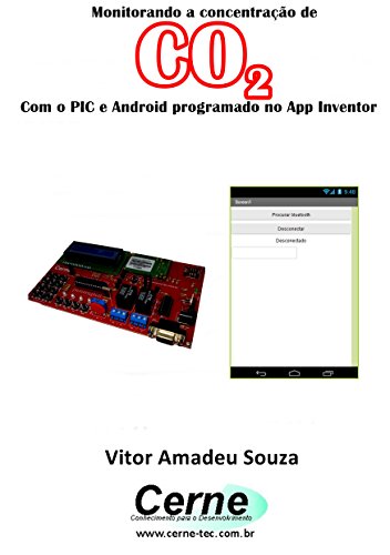 Livro PDF: Monitorando a concentração de CO2 Com o PIC e Android programado no App Inventor