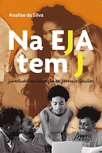 Livro PDF: Na EJA Tem J: Juventudes na Educação de Jovens e Adultos