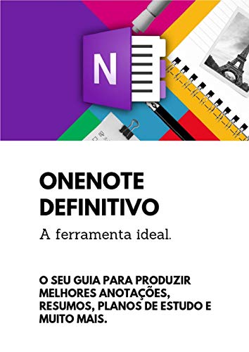 Livro PDF: OneNote Definitivo – Versão para Kindle: O Seu guia para produzir melhores anotações resumos, planos de estudo e muito mais nesta poderosa ferramenta