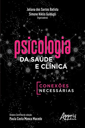 Capa do livro: Psicologia da Saúde e Clínica: Conexões Necessárias - Ler Online pdf