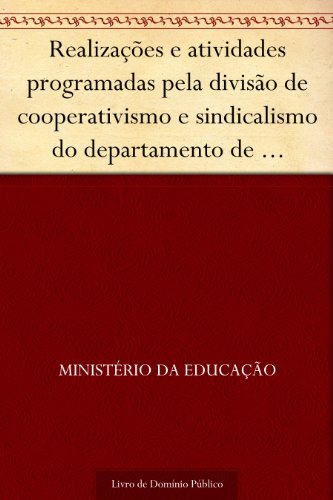 Livro PDF: Realizações e atividades programadas pela divisão de cooperativismo e sindicalismo do departamento de desenvolvimento rural do INCRA para o exercício de 1974