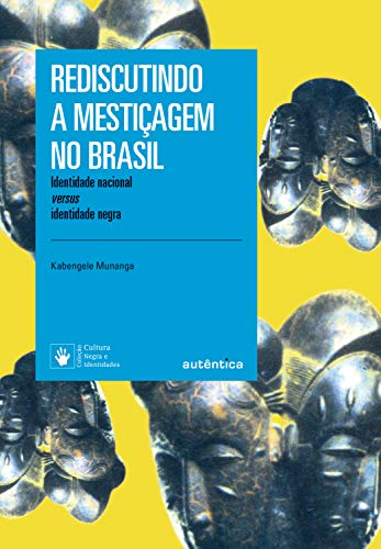 Livro PDF: Rediscutindo a mestiçagem no Brasil: Identidade nacional versus identidade negra