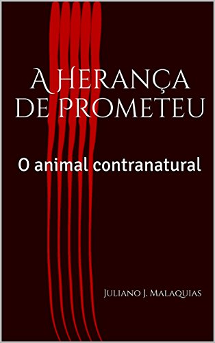 Livro PDF: A Herança de Prometeu: O animal contranatural