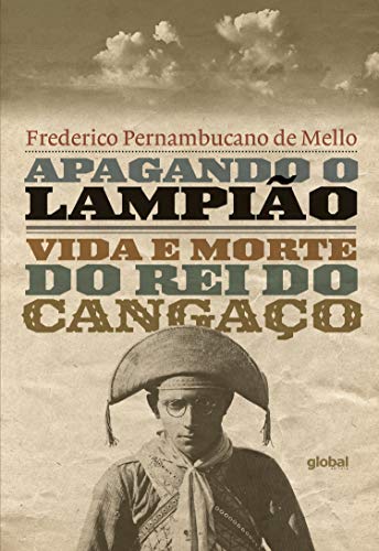 Capa do livro: Apagando o Lampião: Vida e morte do rei do cangaço - Ler Online pdf