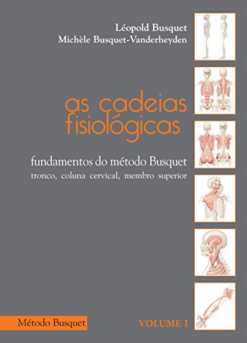 Livro PDF: As cadeias fisiológicas- fundamentos do Método Busquet: tronco, coluna cervical, membro superior