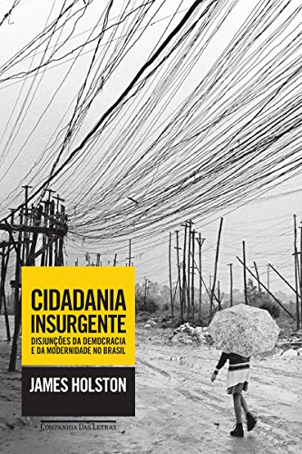 Livro PDF: Cidadania insurgente: Disjunções da democracia e da modernidade no Brasil