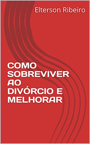 Livro PDF: COMO SOBREVIVER AO DIVÓRCIO E MELHORAR