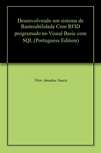 Capa do livro: Desenvolvendo um sistema de Rastreabilidade Com RFID programado no Visual Basic com SQL - Ler Online pdf