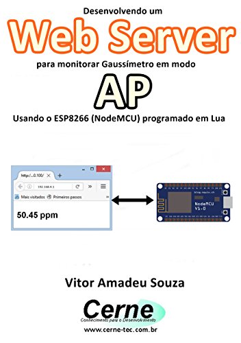 Livro PDF: Desenvolvendo um Web Server para monitorar Gaussímetro em modo AP Usando o ESP8266 (NodeMCU) programado em Lua