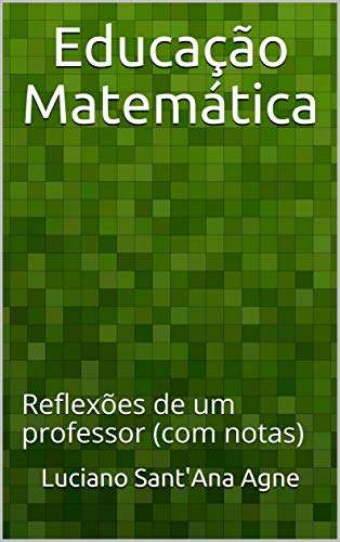 Capa do livro: Educação Matemática: Reflexões de um professor (com notas) - Ler Online pdf