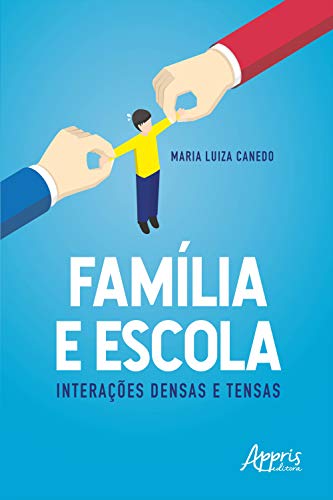 Livro PDF: Família e Escola: Interações Densas e Tensas