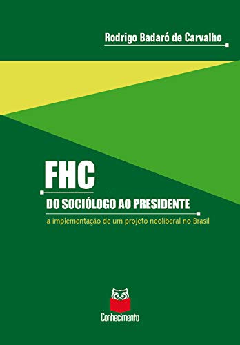 Livro PDF: FHC – Do sociólogo ao presidente: A implementação de um projeto neoliberal no Brasil
