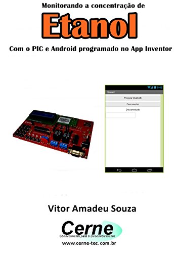 Livro PDF: Monitorando a concentração de Etanol Com o PIC e Android programado no App Inventor